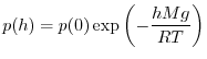 $\displaystyle p(h)=p(0) \exp\left(-\frac{hMg}{RT}\right)
$