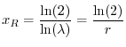 $\displaystyle x_{R}= \frac{\ln(2)}{\ln(\lambda)}=\frac{\ln(2)}{r}
$