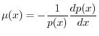 $\displaystyle \mu (x)=-\frac{1}{p(x)}\frac{dp(x)}{dx}
$