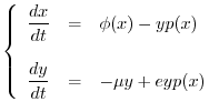$\displaystyle \left\{
\begin{array}{lll}
\dfrac{dx}{dt} & = & \phi(x) - yp(x) \\
& & \\
\dfrac{dy}{dt} & = & - \mu y + eyp(x) \\
\end{array}
\right.$