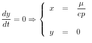 $\displaystyle \frac{dy}{dt}=0 \Rightarrow
\left\{\begin{array}{lll}
x & = & \dfrac{\mu}{ep}\\
&&\\
y & = & 0\\
\end{array}\right.$