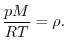 $\displaystyle \frac{pM}{RT} = \rho.
$