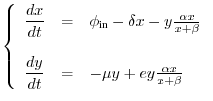 $\displaystyle \left\{
\begin{array}{lll}
\dfrac{dx}{dt} & = & \phi_{\text{in...
...rac{dy}{dt} & = & -\mu y + e y\frac{\alpha x}{x+\beta} \\
\end{array} \right.$