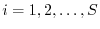 $ i = 1, 2, \ldots, S$