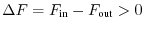 $ \Delta F = F_{\text{in}} - F_{\text{out}} > 0$